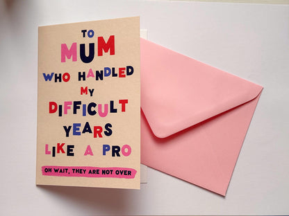Funny Mum Card, To Mum Who Handled My Difficult Years Like a Pro, Humorous Mother’s Day Card, A6 Greeting Card